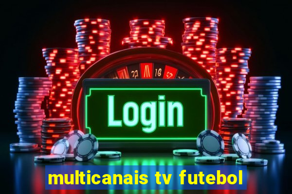 multicanais tv futebol